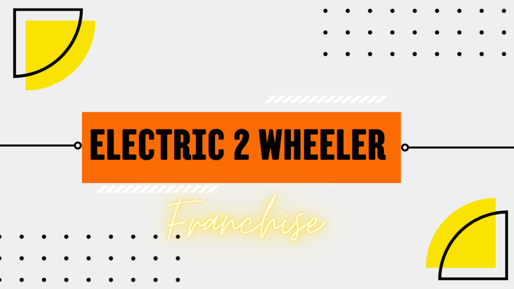 Electric two wheeler Franchise 